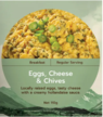 B/FAST EGGS, CHEESE & CHIVES - REAL FOOD
